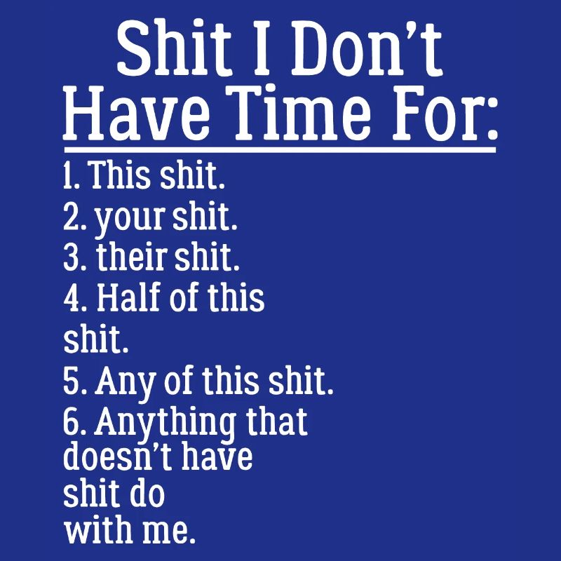 Shit I Don't Have Time for Funny