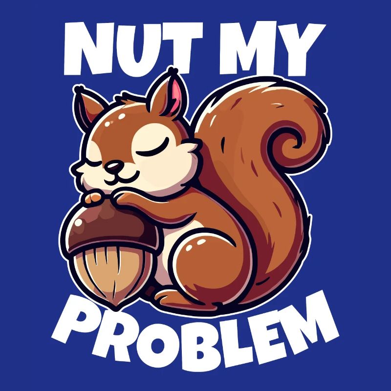 Nut My Problem - Witziges Eichhörnchen-Design