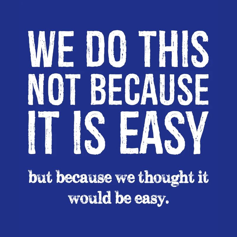 Nous ne le faisons pas parce que c’est facile