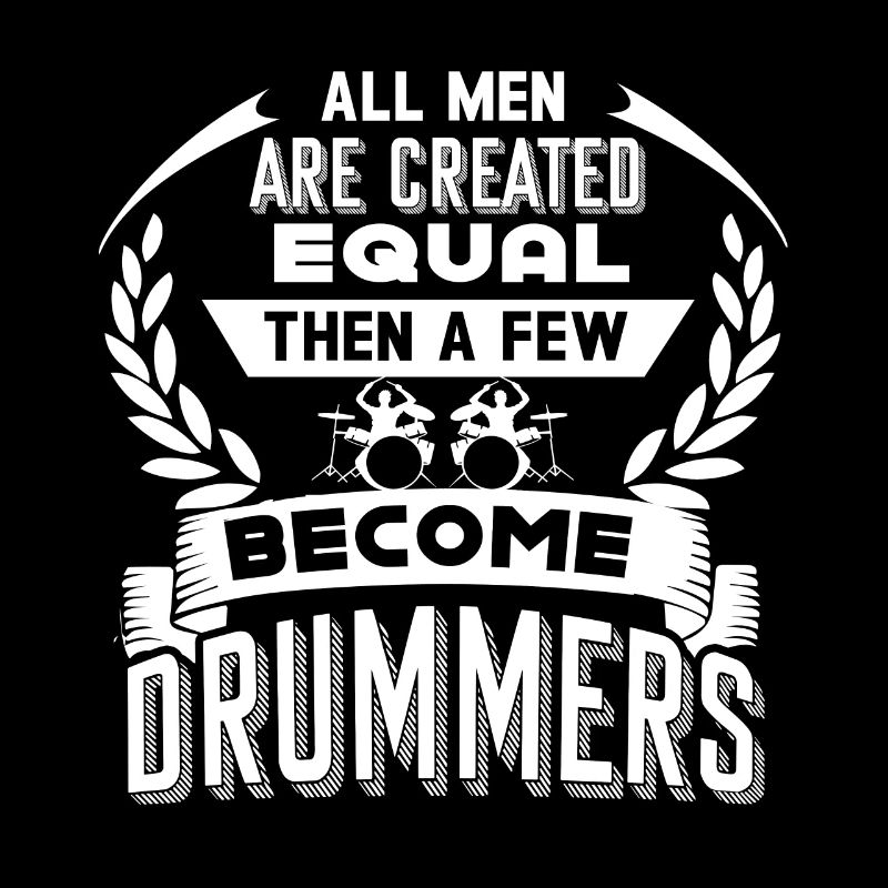 Drummer Few Men Become Drummers