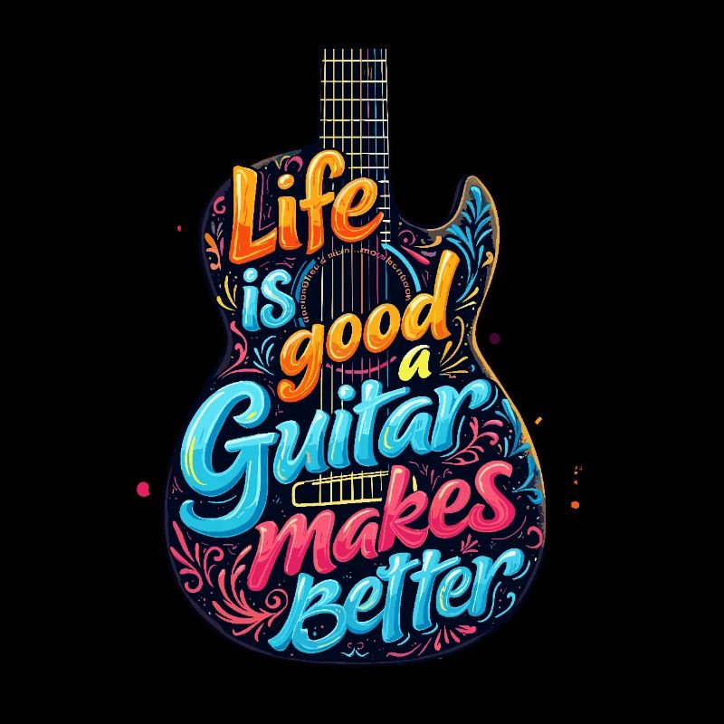 Life is Good Guitar makes it Better