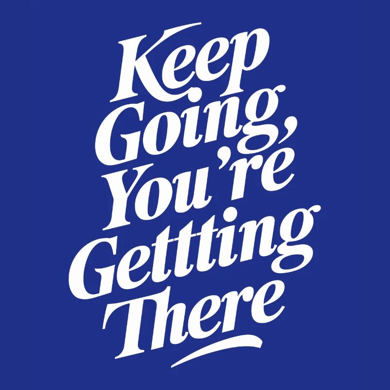 Keep it up, you'll make it soon - motivation for