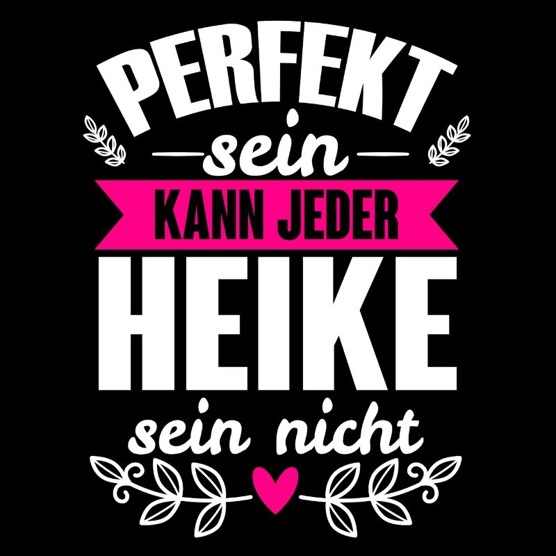 Heike - Perfekt Sein Kann Jeder Heike Nicht