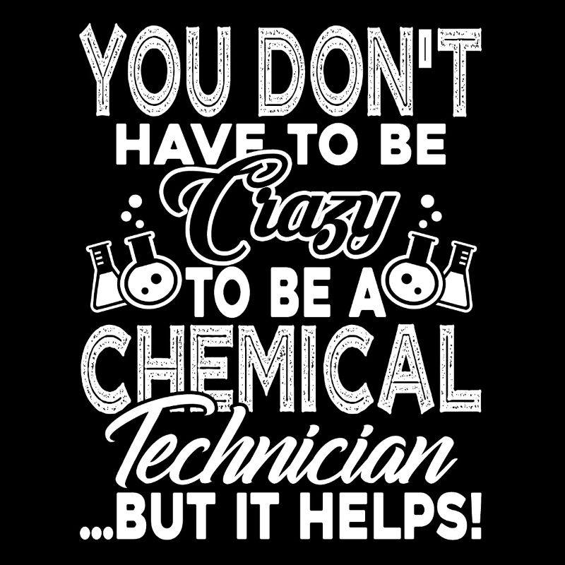 Chemical Technician Crazy Chemical Technician