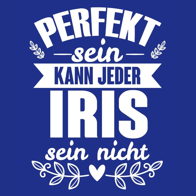 Iris - Perfekt Sein Kann Jeder Iris Sein Nicht