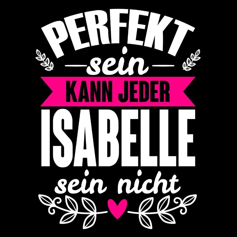Isabelle - Perfekt Sein Kann Jeder Isabelle Nicht