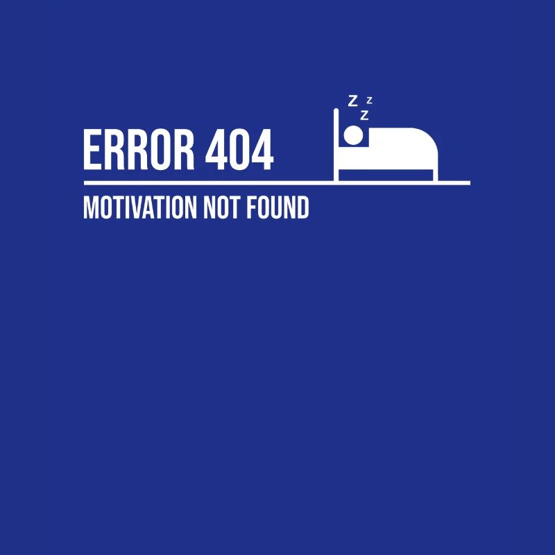 Error 404 - Motivation not found | Nerd Saying