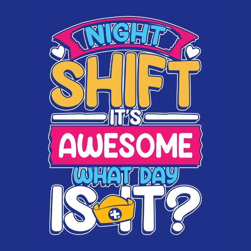 Night shift is awesome what time is it