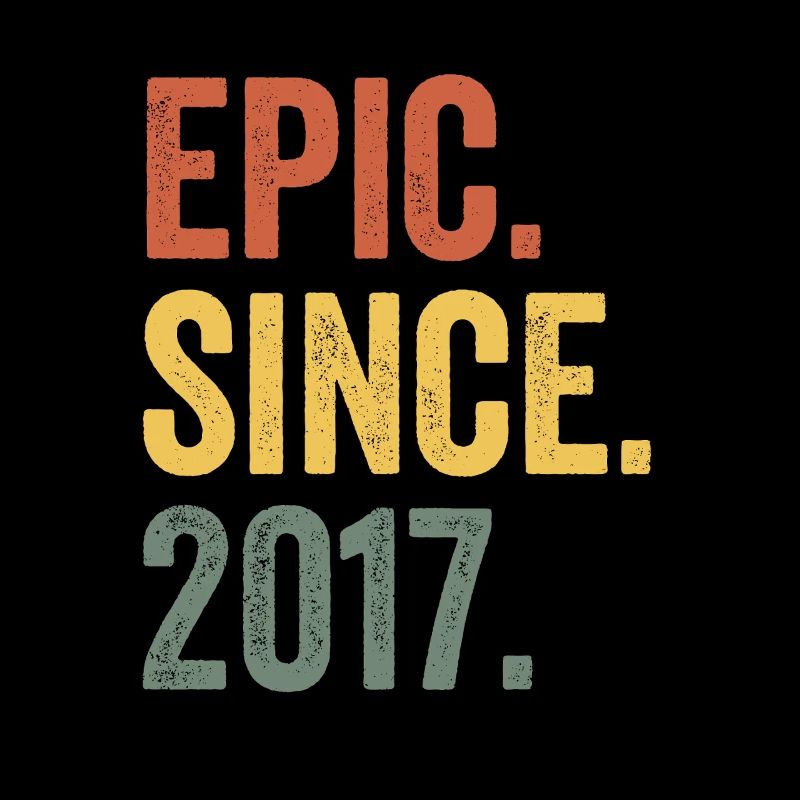 Epic Since 2017 Birth Year Birthday