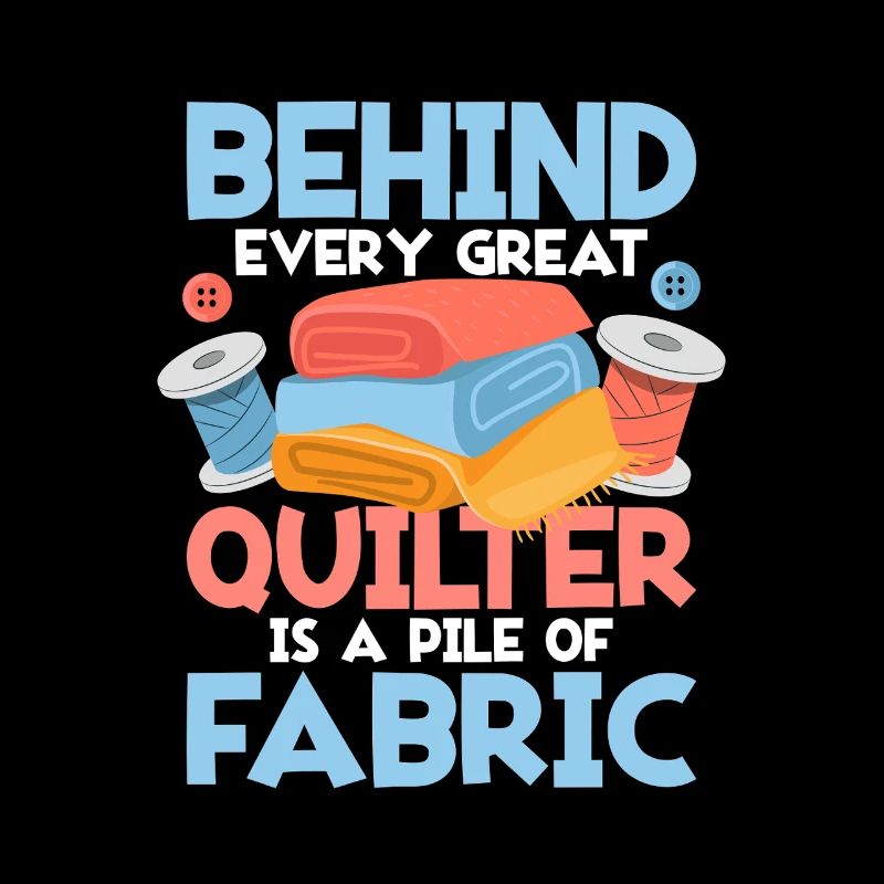Behind Every Great Quilter Quilting Sewing