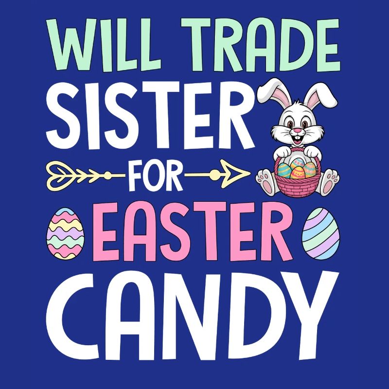Will Trade Sister For Easter Candy