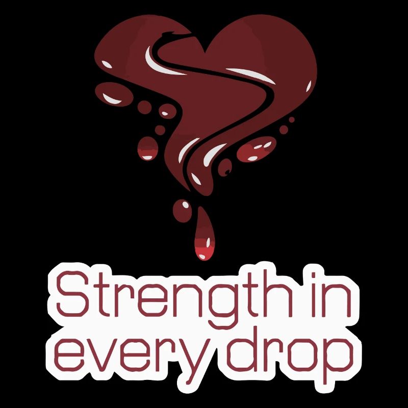 STRENGTH IN EVERY DROP BLOOD