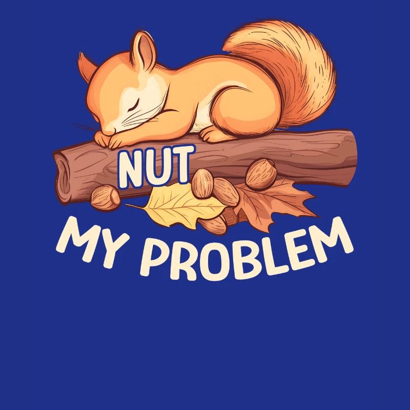 Nut My Problem Morgenmuffel Eichhörnchen Geschenk