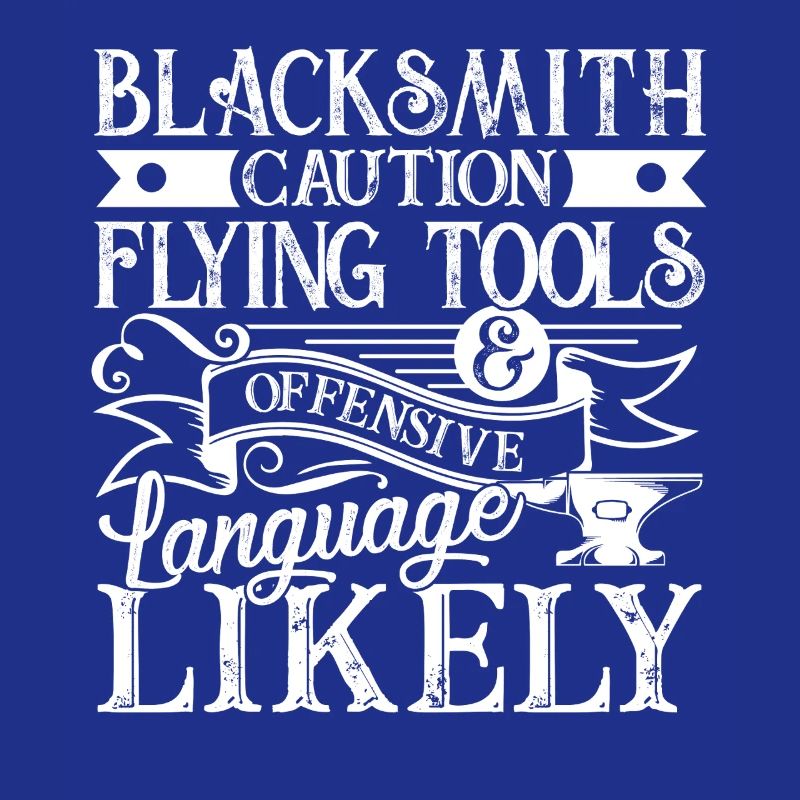 Blacksmith Caution Flying Tools Offensive Language