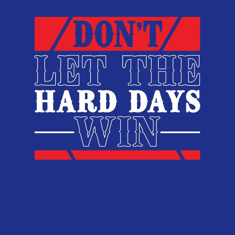 Don't let the hard days win Motivation