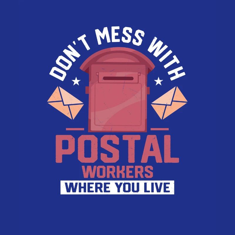 Don't Mess With Postal Workers Mailman Mail