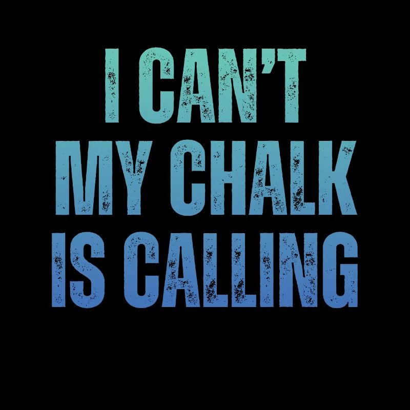 I Cant My Chalk Is Calling Boulderer