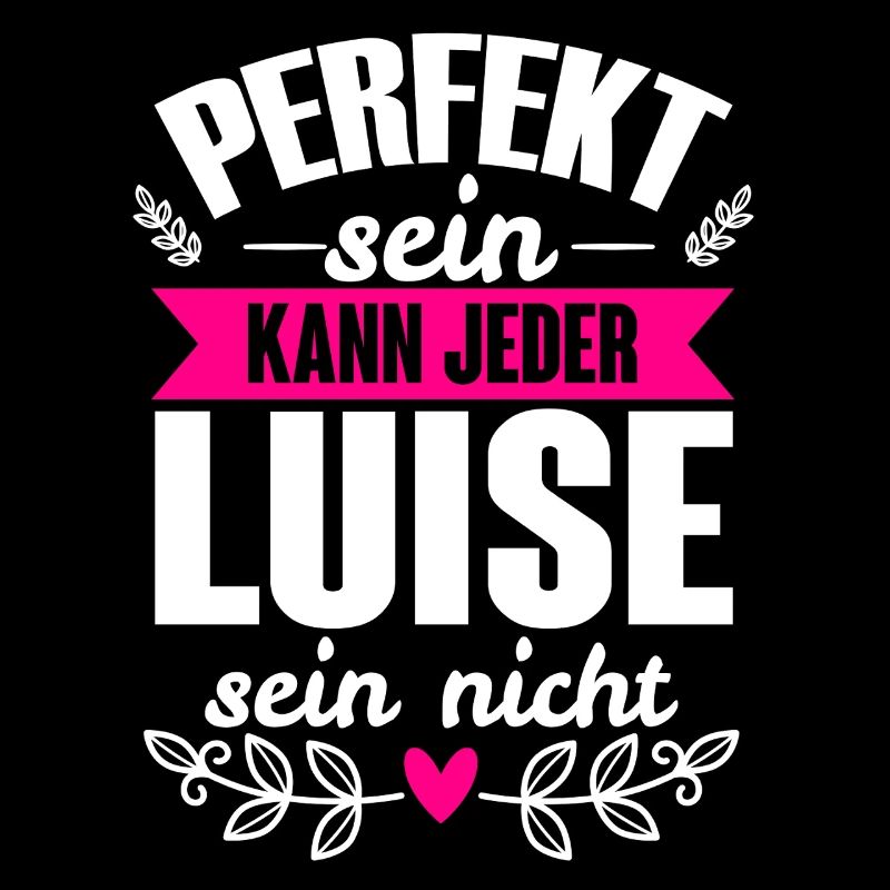 Luise - Perfekt Sein Kann Jeder Luise Sein Nicht