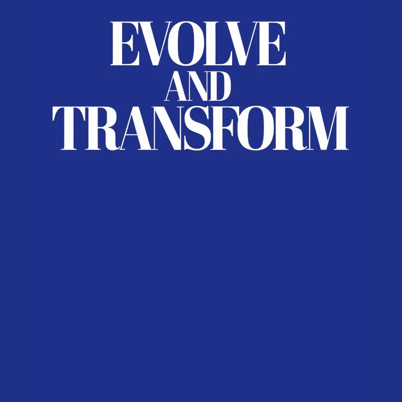 Inspirational Quote: Evolve And Transform