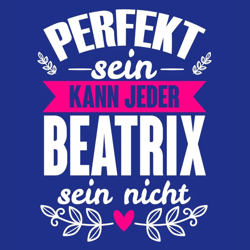 Beatrix - Perfekt Sein Kann Jeder Beatrix Nicht