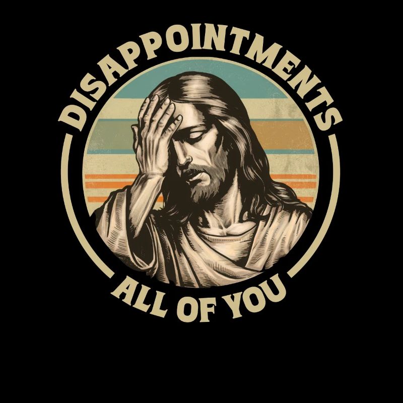 Déceptions à tous vous drôle Jésus motif