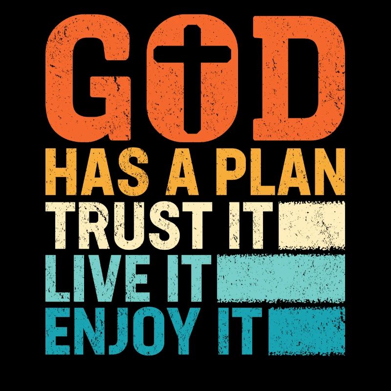 God Has A Plan Trust It Love It Enjoy It