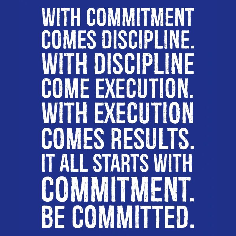 with commitment comes discipline with discipline