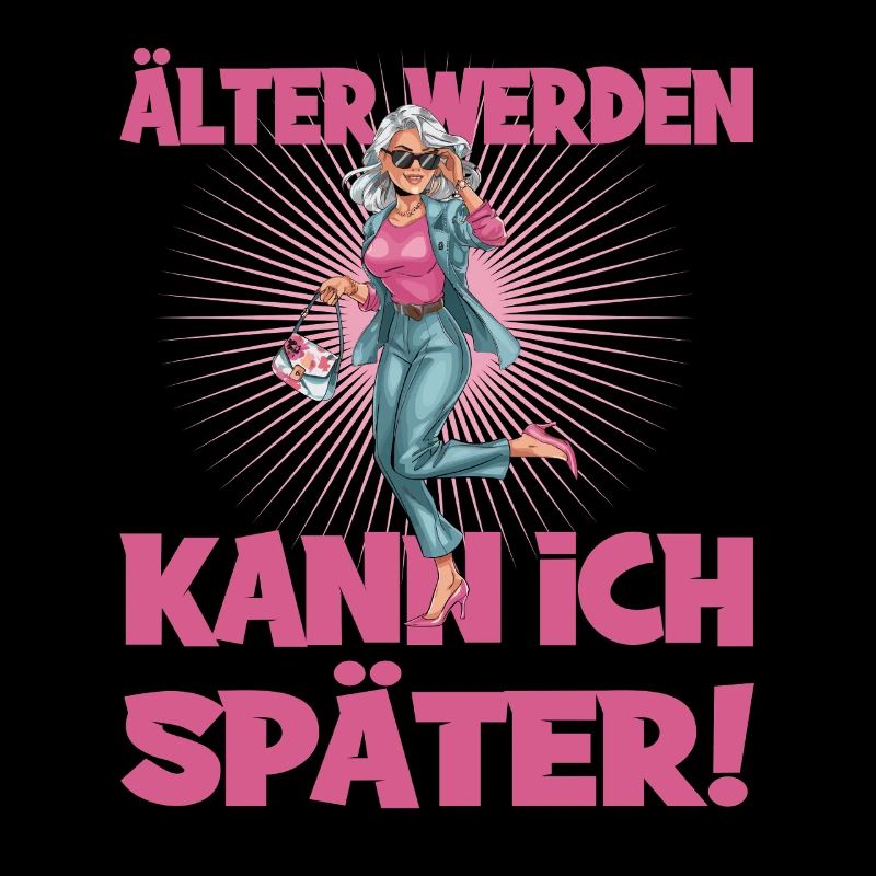 Älter Werden Kann Ich Später Humorvoller Spruch