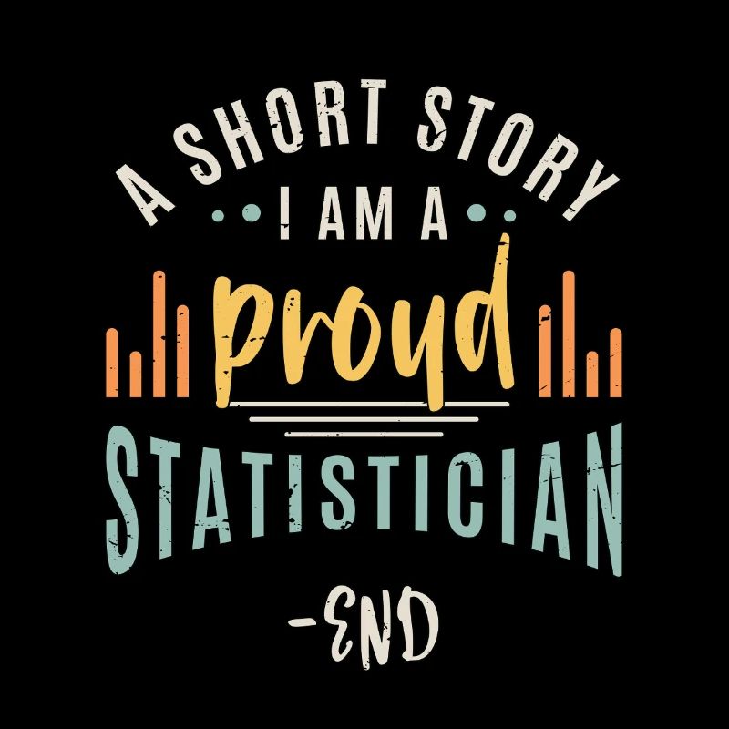Statistician A Short Story I Am A Data Scientist