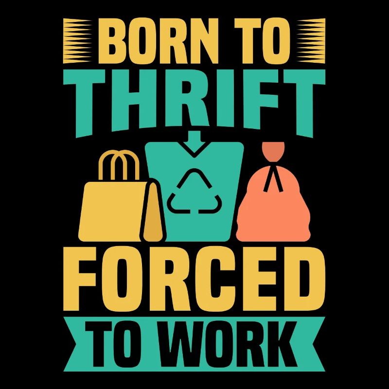 Thrift Shopper Born To Thrift Forced To Work