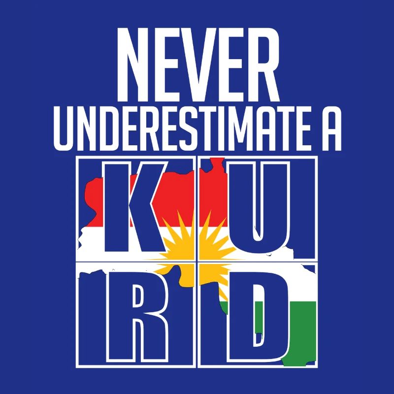 Kurdistan Kurde Kurden Never Underestimate A Kurd