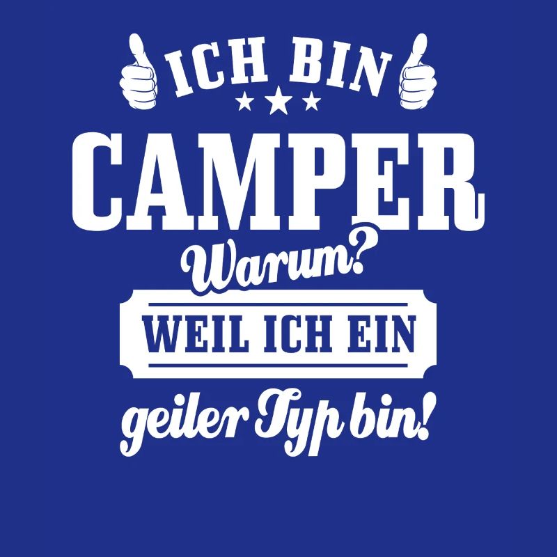 Ich bin Camper weil ich ein geiler Typ bin, Spruch