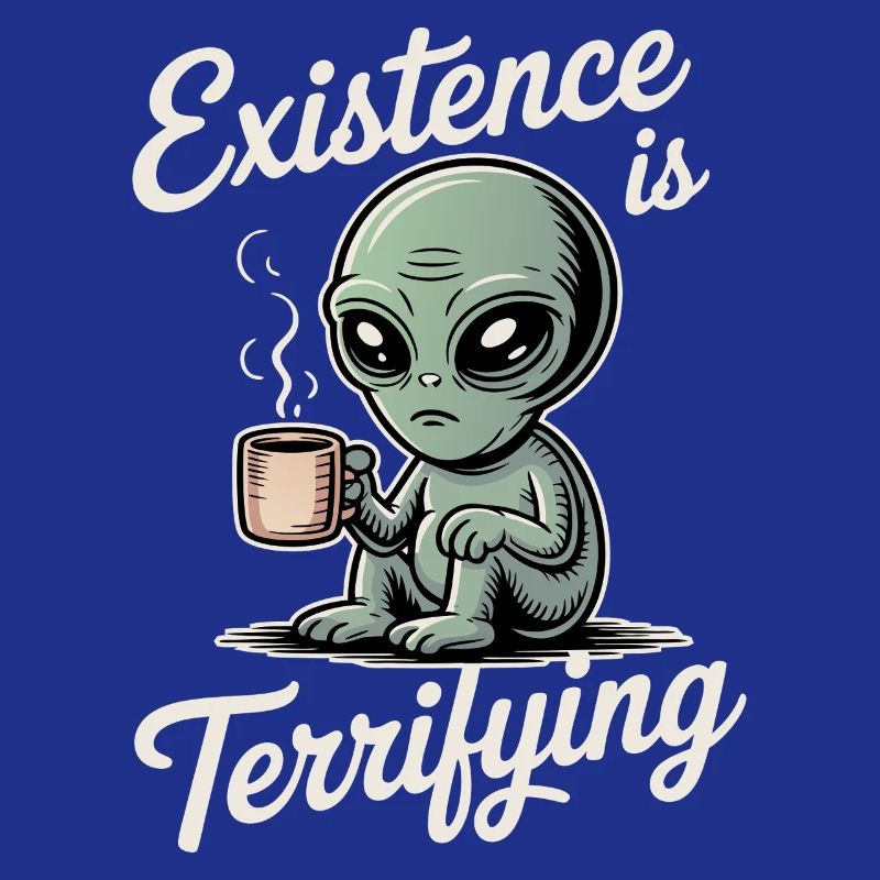 Existence is Terrifying Funny Alien UFO Coffee