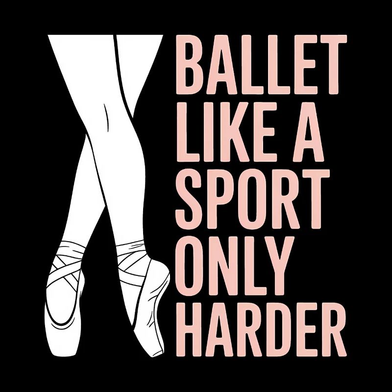 Ballet Saying Ballerina Funny Ballet Gift