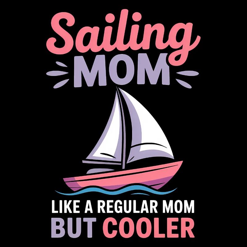 Sailing Saying Mom Mom Sailor Sailing Gift