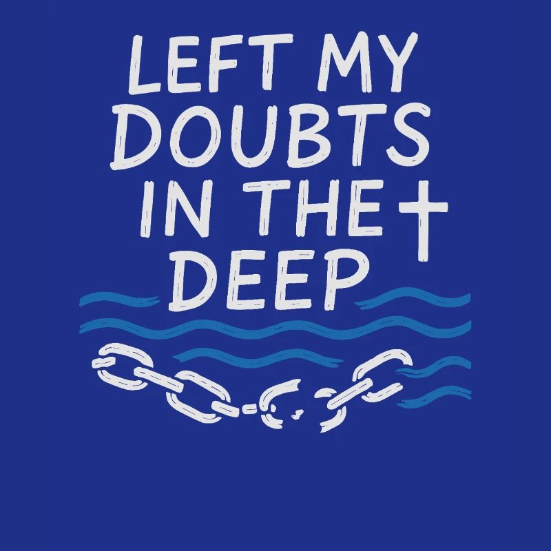 Read my doubts in the deep baptized