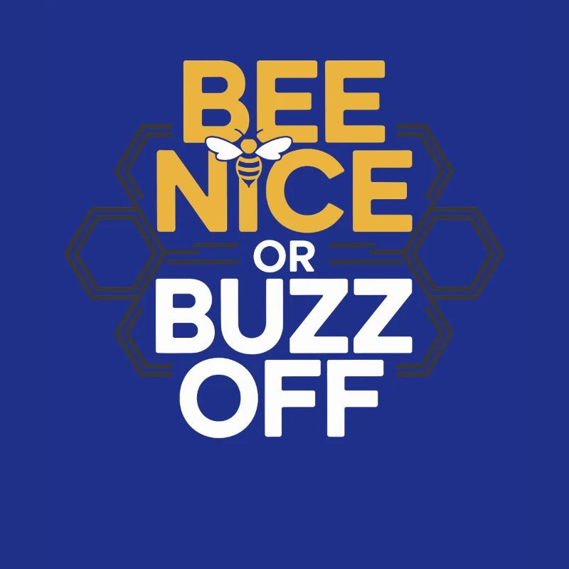 Bee Beekeeper Bee Nice Or Buzz Off Beekeeper