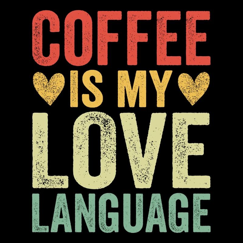 Coffee Is My Love Language