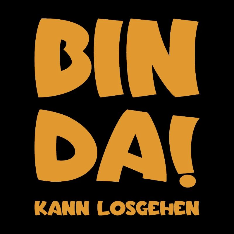 Bin da - Kann losgehen