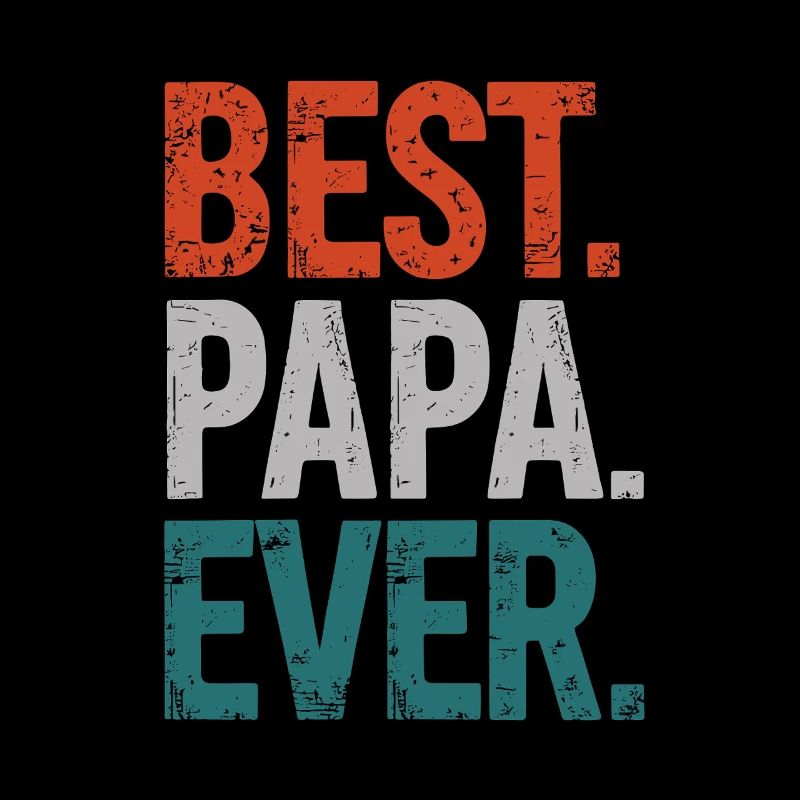 Best dad ever: Perfect for dads