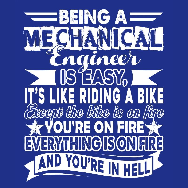 Being A Mechanical Engineer Is Easy
