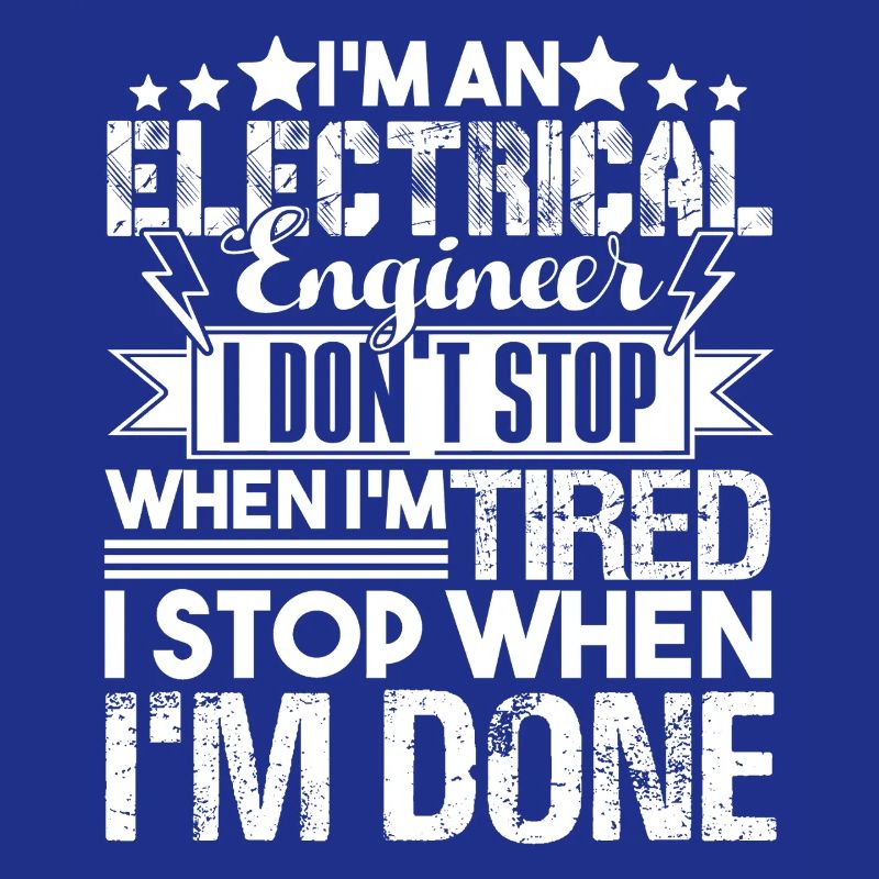 Electrical Engineer I Stop When I'm Done