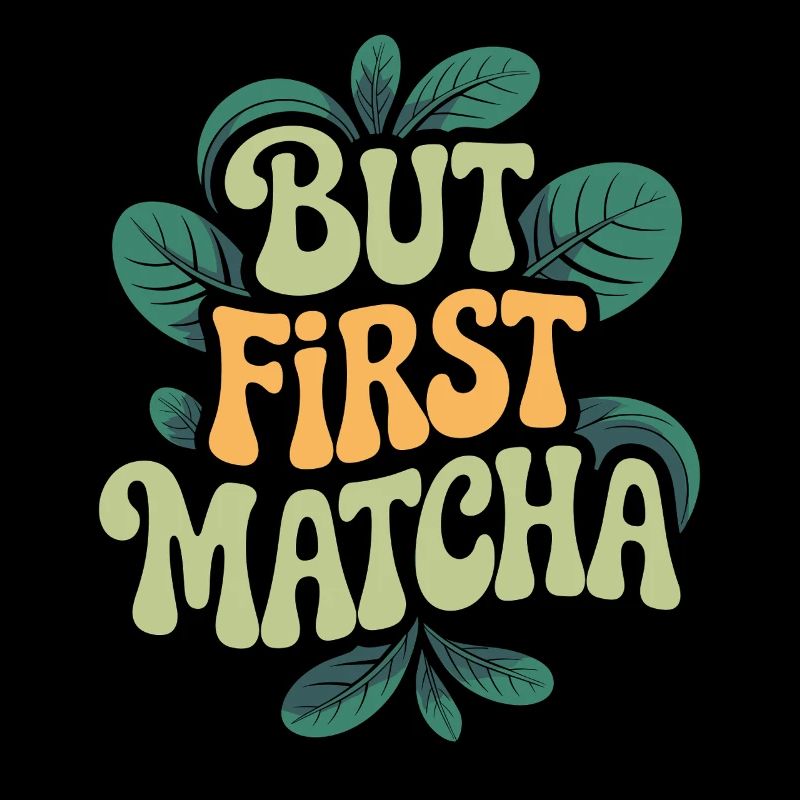 But First Matcha
