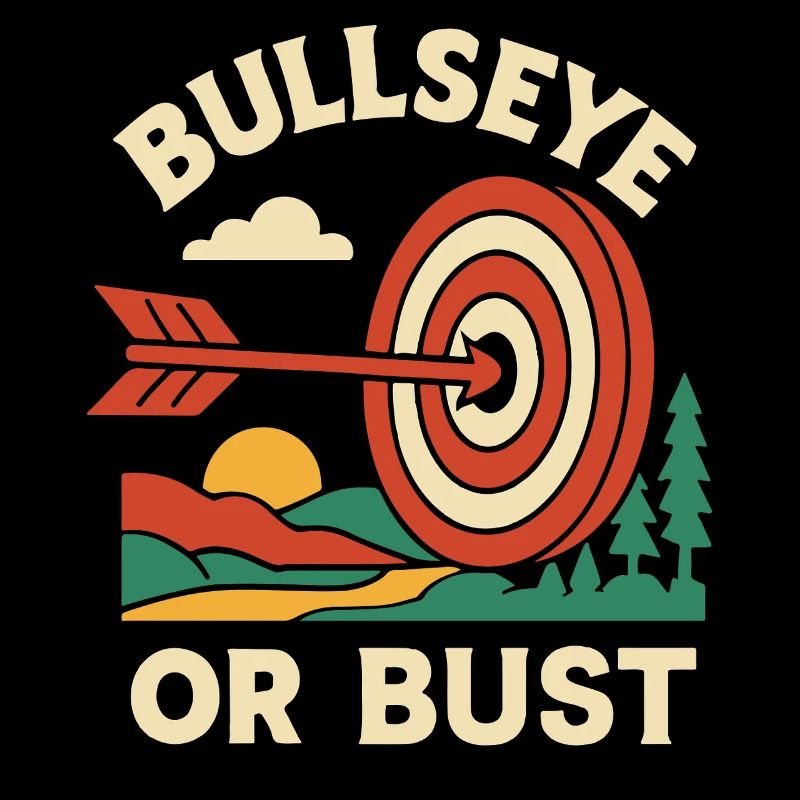 Bullseye Or Bust Archery Bow Funny