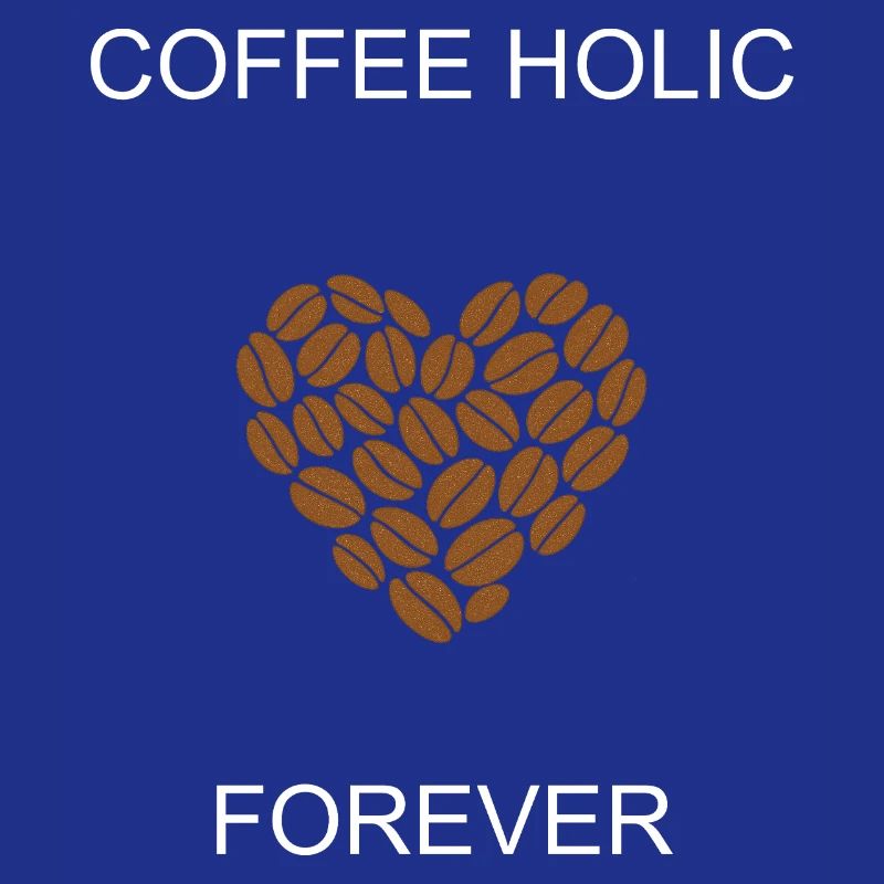 Coffee Holic Forever Passionné de caféine