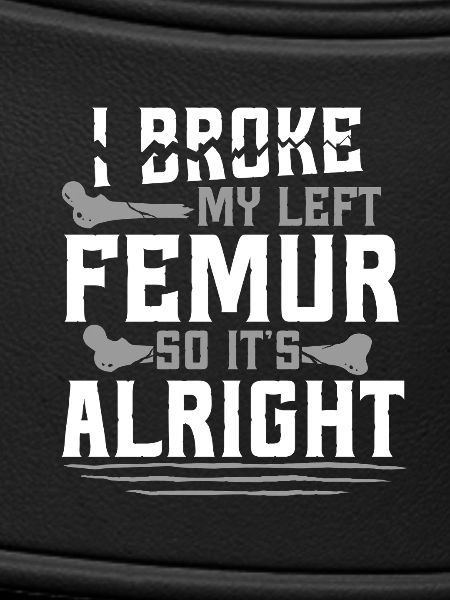 Leg fracture Broken thigh