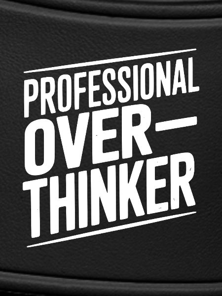 Professional Overthinker