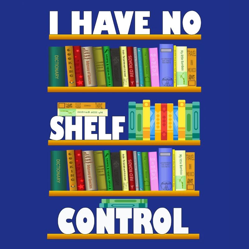 I Have No Shelf Control Book Tee