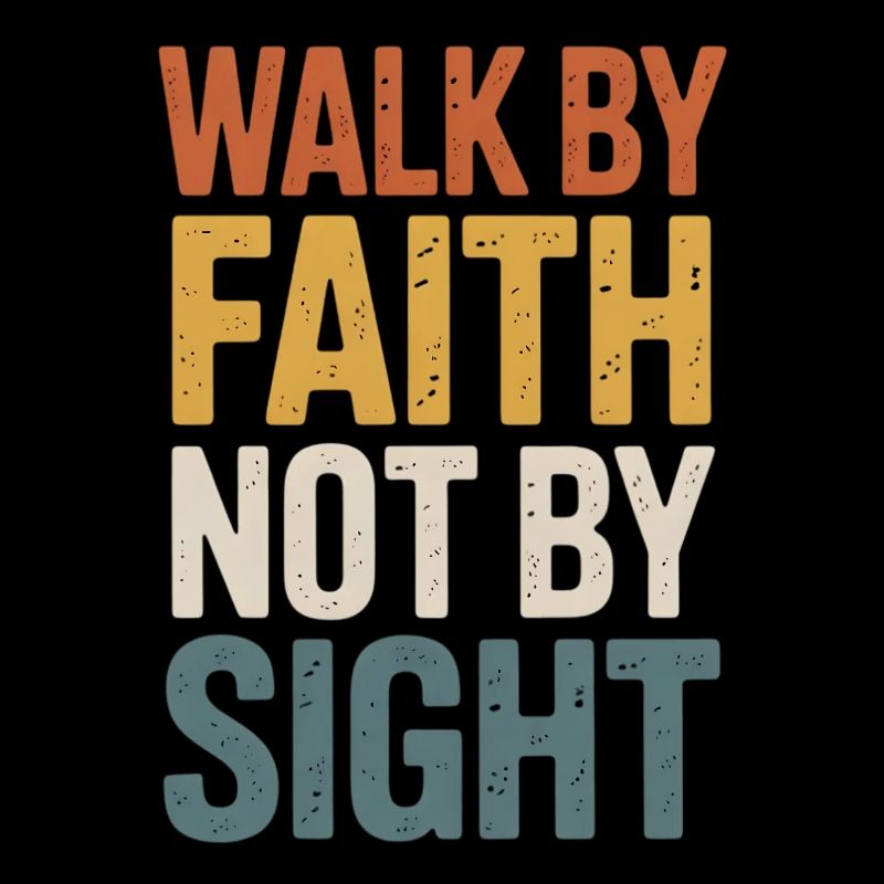 walk by faith not by sight