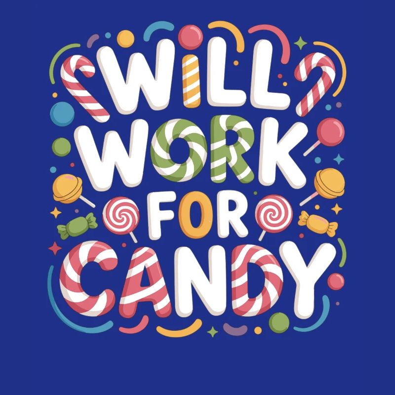 Will Work for Candy – Süßes Kinder Süßigkeiten